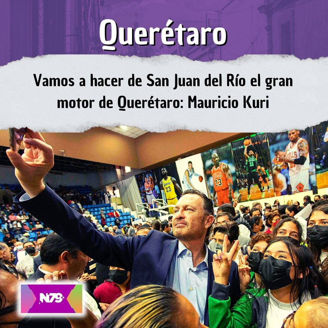 Vamos a hacer de San Juan del Río el gran motor de Querétaro Mauricio Kuri