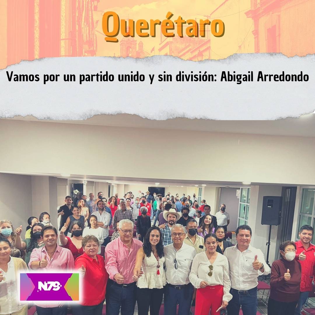 Vamos por un partido unido y sin división Abigail Arredondo