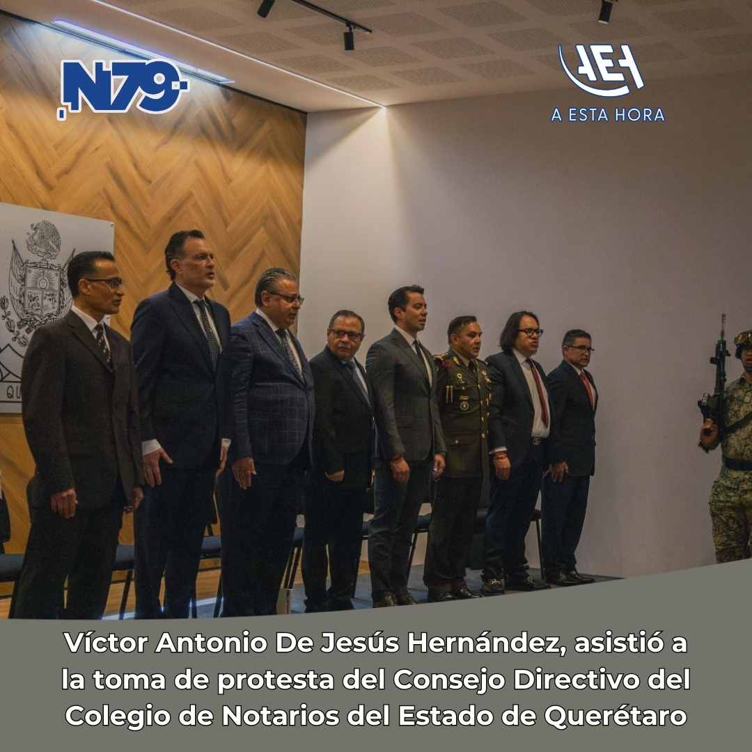 Víctor Antonio De Jesús Hernández, asistió a la toma de protesta del Consejo Directivo del Colegio de Notarios del Estado de Querétaro