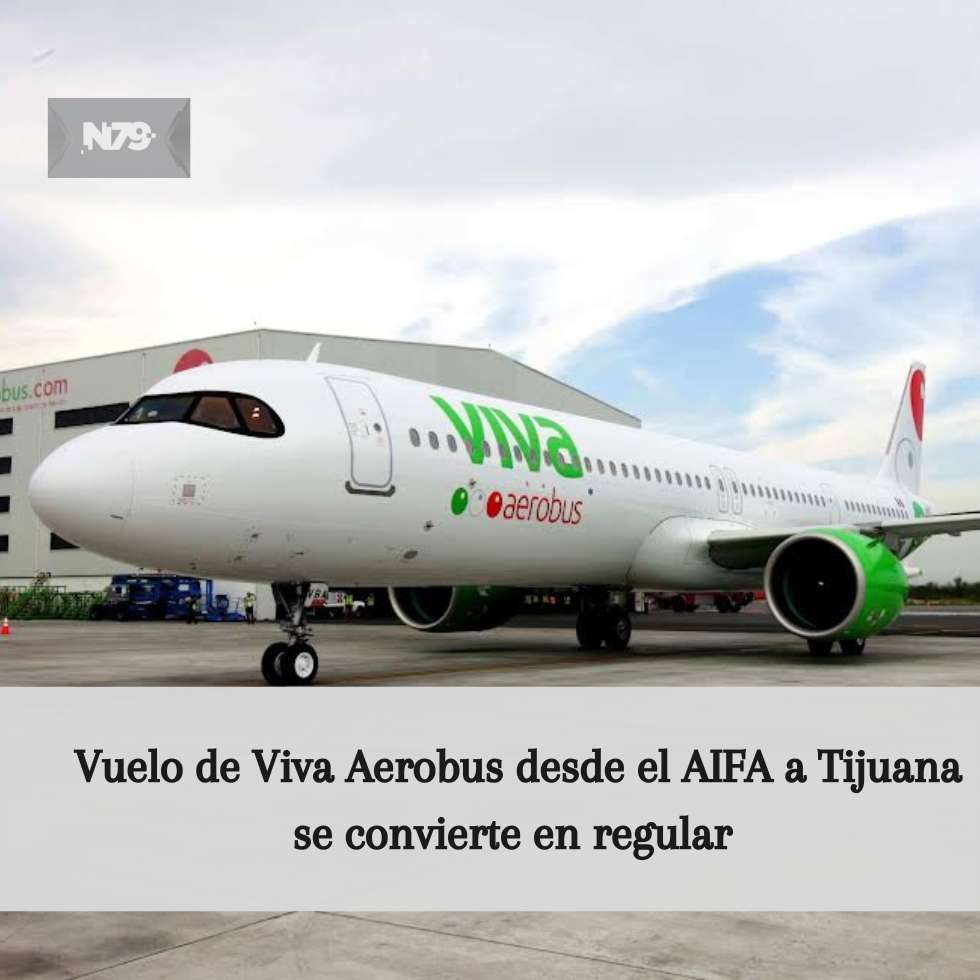 Vuelo de Viva Aerobus desde el AIFA a Tijuana se convierte en regular