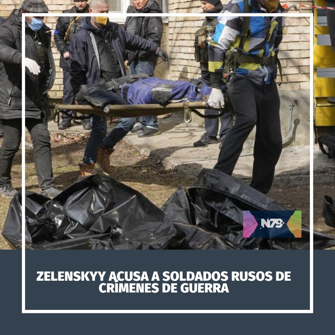 Zelenskyy acusa a soldados rusos de crímenes de guerra