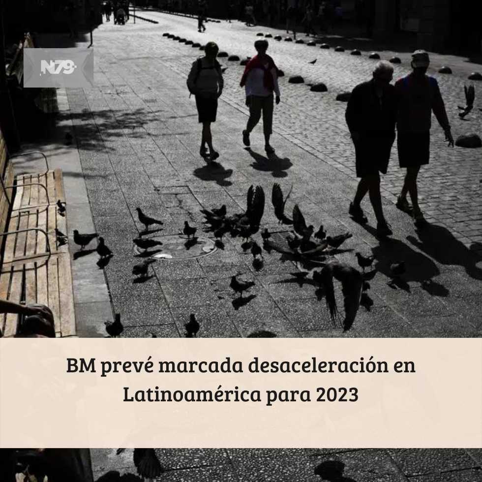 BM prevé marcada desaceleración en Latinoamérica para 2023
