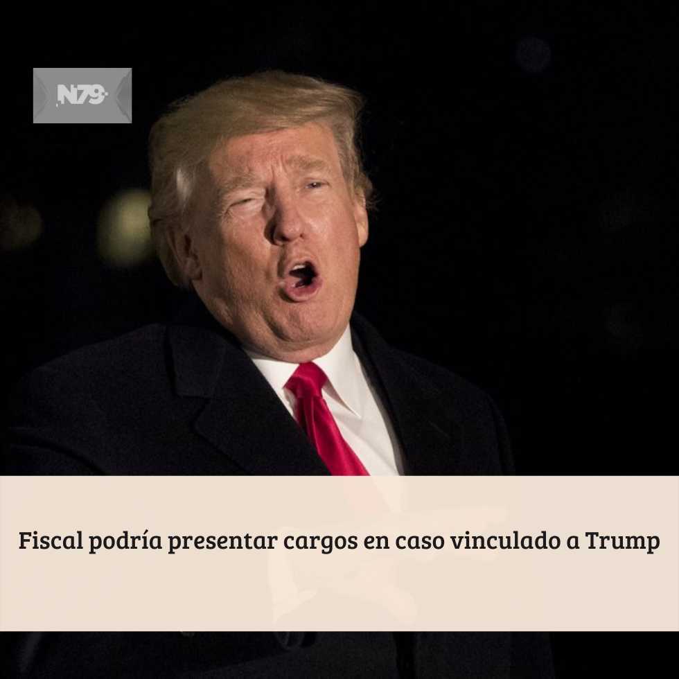Fiscal podría presentar cargos en caso vinculado a Trump