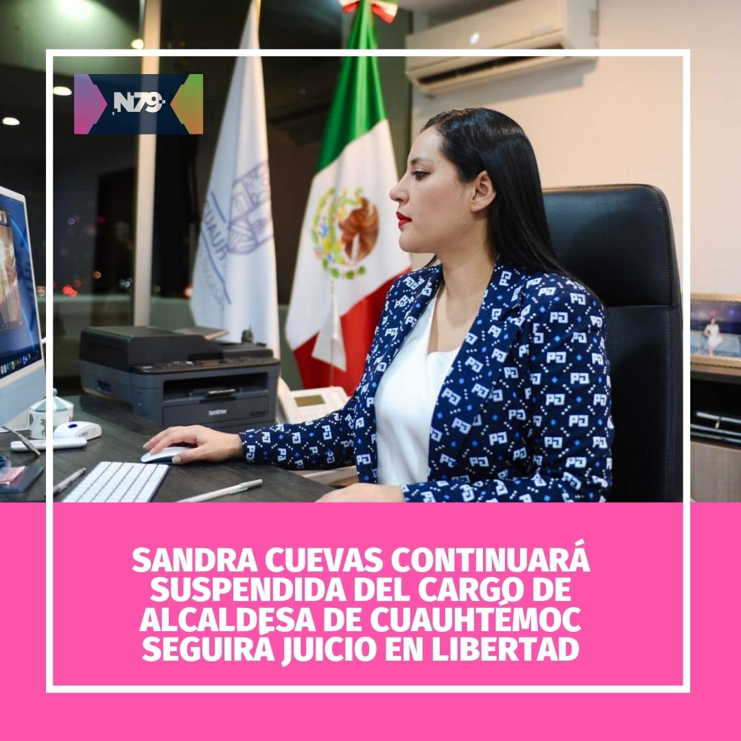 Sandra Cuevas Continuará Suspendida Del Cargo De Alcaldesa De Cuauhtémoc Seguirá Juicio En Libertad 8608