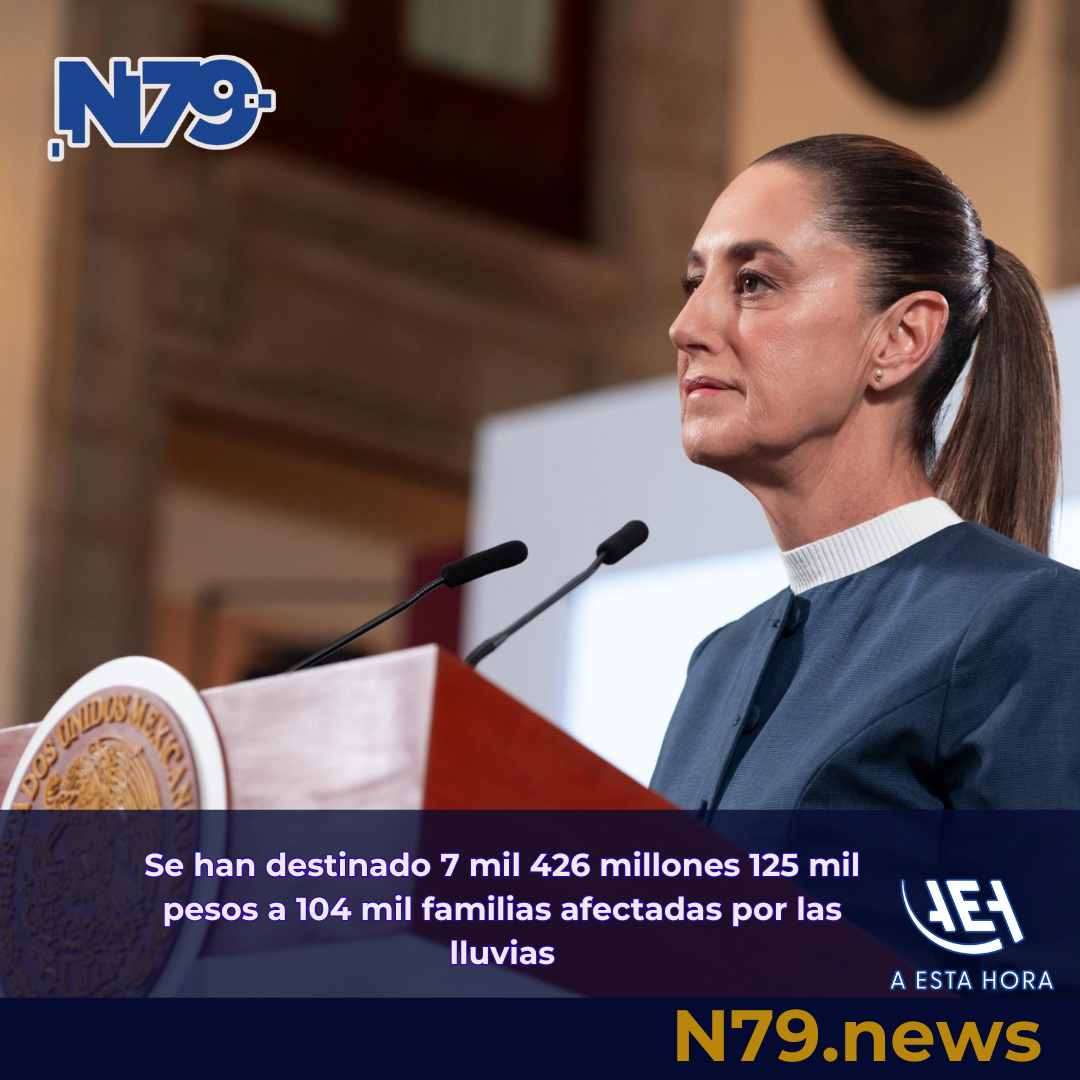 Se han destinado 7 mil 426 millones 125 mil pesos a 104 mil familias afectadas por las lluvias