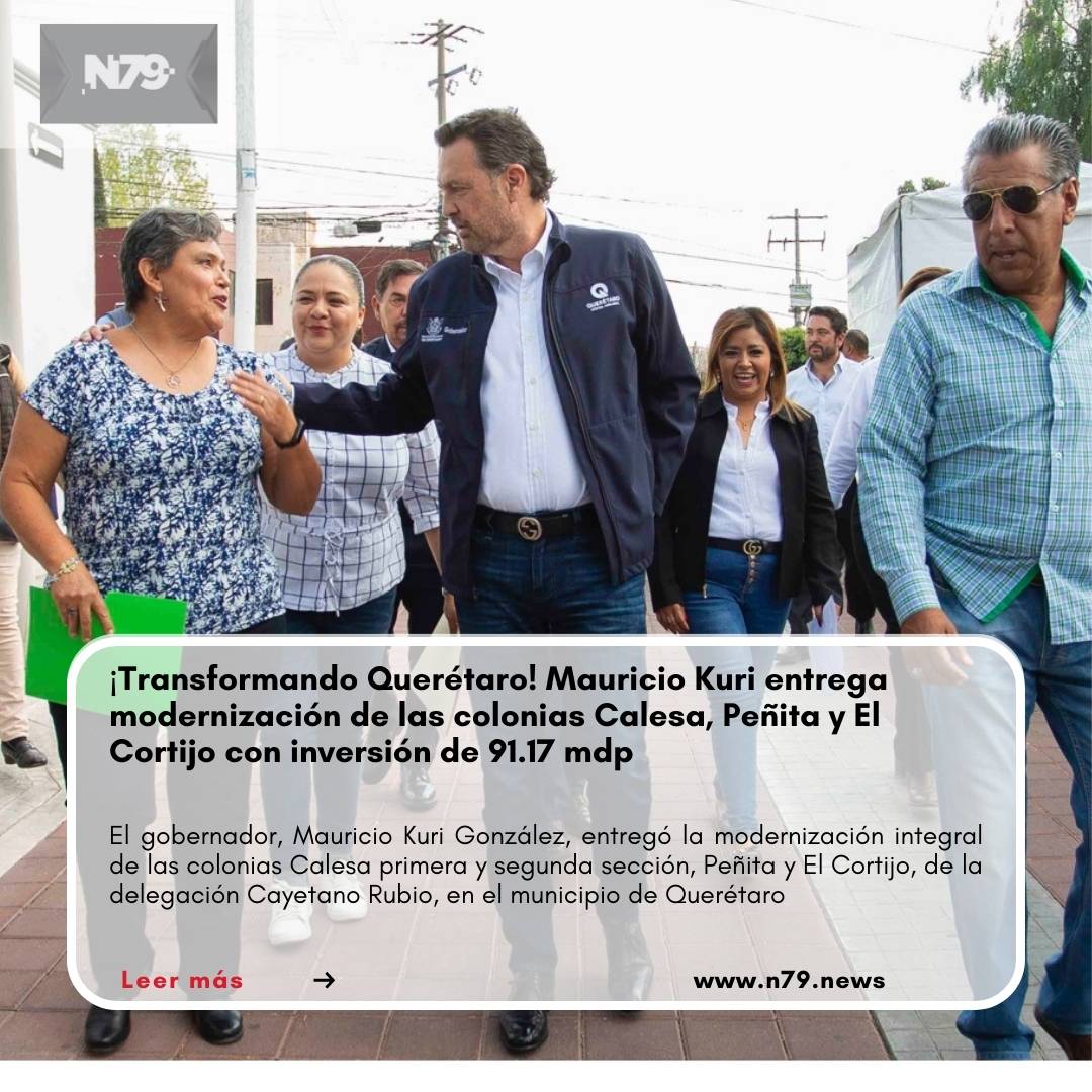 ¡Transformando Querétaro! Mauricio Kuri entrega modernización de las colonias Calesa, Peñita y El Cortijo con inversión de 91.17 mdp