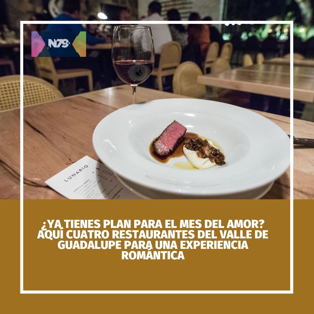 ¿Ya tienes plan para el mes del amor Aquí cuatro restaurantes del Valle de Guadalupe para una experiencia romántica